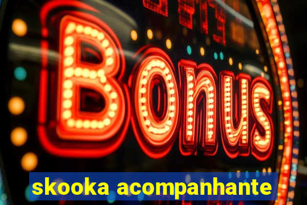 skooka acompanhante